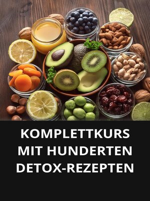 cover image of KOMPLETTKURS MIT HUNDERTEN DETOX-REZEPTEN